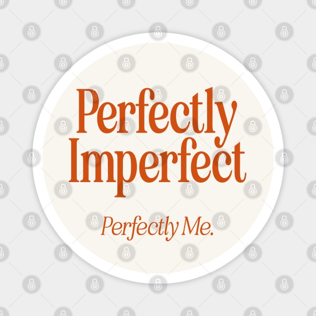 Perfectly Imperfect Perfectly Me - R Magnet by souloff